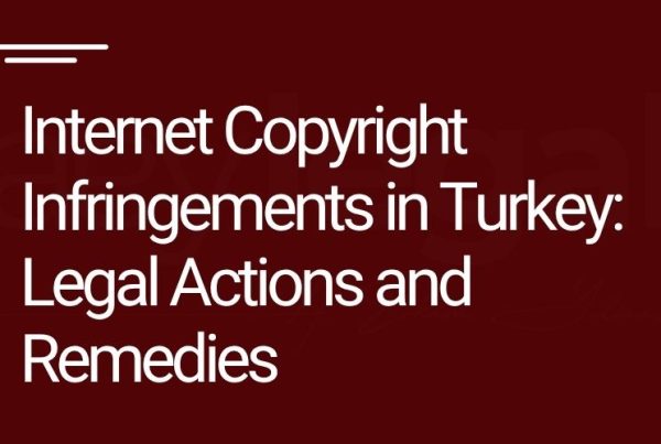 internet copyright infringement in turkey - istanbul copyright lawyer - turkish copyright lawyer